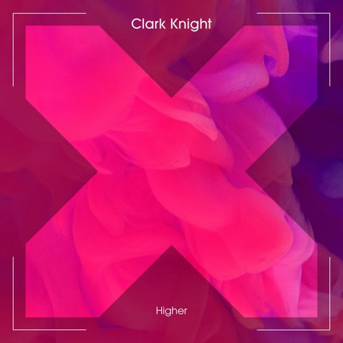 Clark Knight – Higher