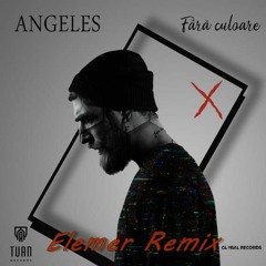 Angeles - Fara Culoare | Elemer Remix