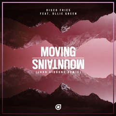 Disco Fries Feat. Ollie Green - Moving Mountains (John Gibbons Remix) [OUT NOW]
