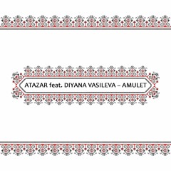 Atazar Feat.Diyana Vasileva -  Amulet