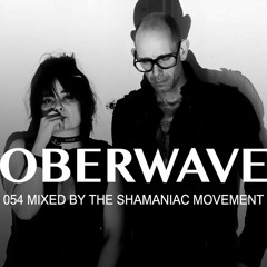 The Shamaniac Movement - Oberwave Mix 054