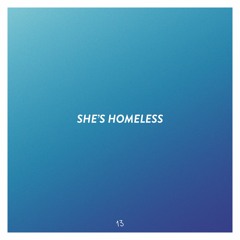 SHE'S HOMELESS