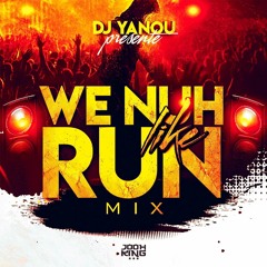 DJ YANOU - WE NUH LIKE RUN MIX #WNLR