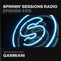 Spinnin’ Sessions 312 - Artist Spotlight: Garmiani