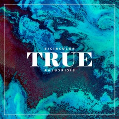 Bicircular - True (feat. Leanne Kelly)