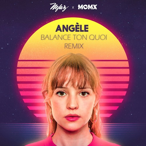 Stream Angele - Balance Ton Quoi ( MCMX & Nefaz Remix) by MCMX | Listen  online for free on SoundCloud