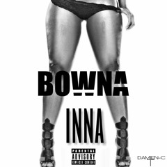BOWNA - INNA ( PUSSY SLAP RIDDIM 2019 )