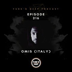 Funk'n Deep Podcast 216 - Omis (Italy)