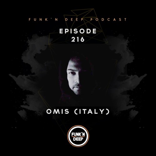 Funk'n Deep Podcast 216 - Omis (Italy)
