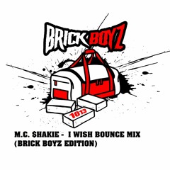 M.C. Shakie - I Wish Bounce Mix (Brick Boyz Edition)