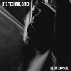 It's Techno, Bitch