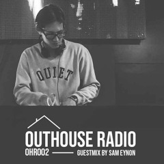 Outhouse Radio - OHR002 - Sam Eynon