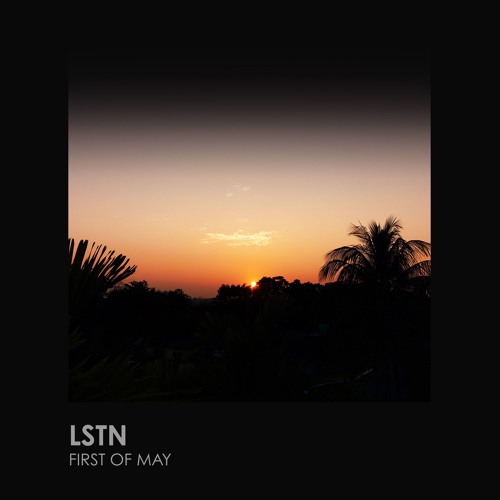 Lstn - First Of May
