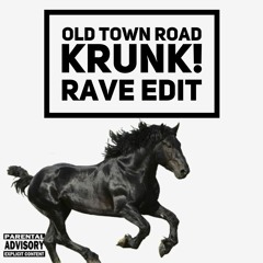 Lil Nas X - Old Town Road (KRUNK! RAVE EDIT)