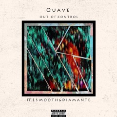 Out of Control Ft. E $mooth & Diamante