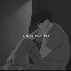 i miss your bed