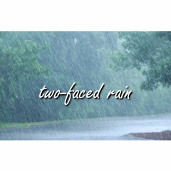 two-faced rain
