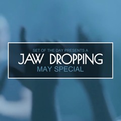 Set of the Day X Jaw Dropping Special