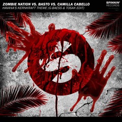 Camila Cabello X Basto X Zombie Nation X B. Neon - Havana's Kernkraft Theme (G-Baess & TOSAK Edit)