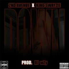 2nd Avenue & King Swayzie - Down (Prod. DJ wZy)