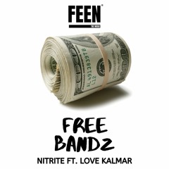 Nitrite - Free Bandz ft Love Kalmar