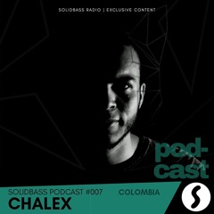 Chalex • Solidbass Podcast #007 |(Colombia)