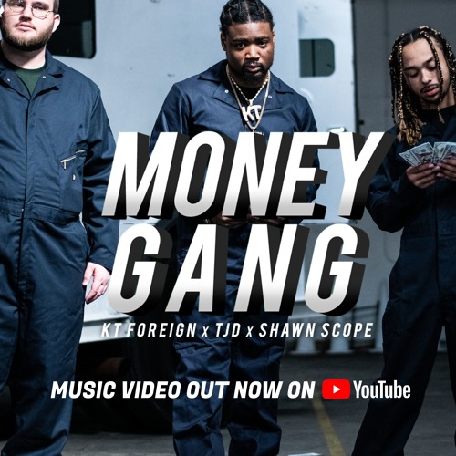 KT Foreign ( Feat. Shawn Scope & TJD) "Money Gang" (MUSIC VIDEO OUT!!! )