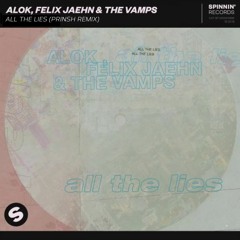 Alok, Felix Jaehn & The Vamps - All The Lies (PRINSH Remix)