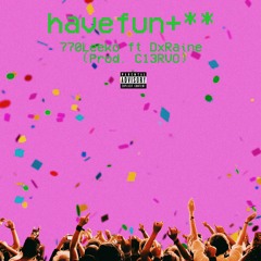 havefun+** ft Poncho333