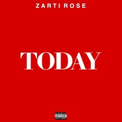 Zarti Rose- Today