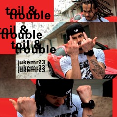JukeMr23 - Toil & Trouble