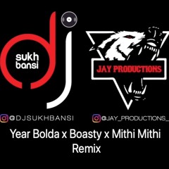 Yaar Bolda X Boasty X Mtihi Mithi By Jay Productions & Dj Sukh Bansi