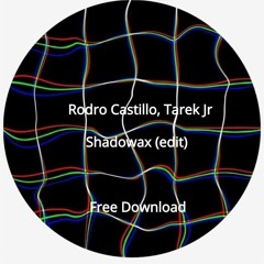 Rodro Castillo, Tarek JR - Shadowax (Edit) FREEDOWNLOAD