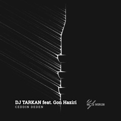 Gon Haziri ft. DJ TARKAN - Ceddin Deden