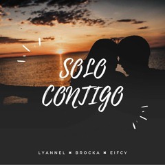 Solo Contigo - Lyannel ✖ Brocka ✖ Eifcy - (Prod By Melódico LMC)