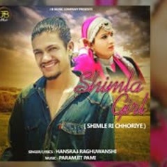 Shimla Girl - Shimle Ri Chhoriye Hansraj Raghuwanshi JB Music