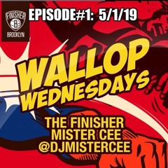 MISTER CEE WALLOP WEDNESDAYS EPISODE#1: 5/1/19