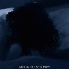 Would you like to have a dream?