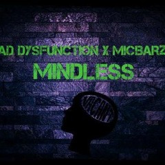 Mindless- AD Dysfunction X Mic Barz