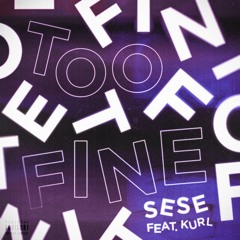 TOO FINE Feat. Kurl