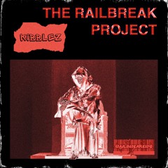 The Railbreak Project: Volume 22 feat. KIBBLEZ