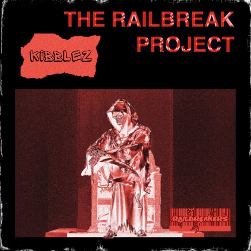 The Railbreak Project: Volume 22 feat. KIBBLEZ