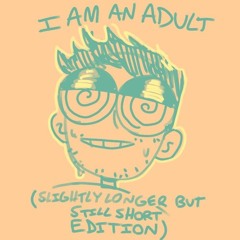 I Am An Adult by Zalinki