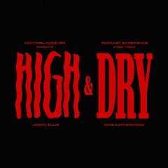High and Dry Episode 5: Porn, Shrooms, and Titty Exercises