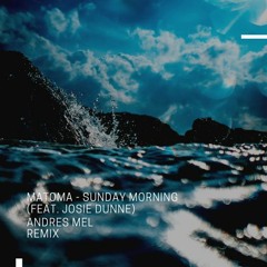 Sunday Morning - Matoma (Feat. Josie Dunne)(Andres Mel Remix)