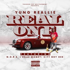 Yung Reallie- Real One feat. N.O.R.E., DKNO Money & City Boy Dee