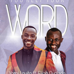 Yemi Levite - You Keep Your Word Ft Elijah Oyelade Prod by  Lyquidmix