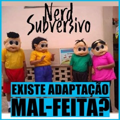Existe adapatação mal-feita? (ou ela não foi feita pra você?)