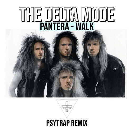 Stream Pantera - Walk (THE DELTA MODE [PSYTRAP REMIX]) by THE DELTA MODE |  Listen online for free on SoundCloud
