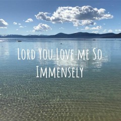 Lord You Love Me So Immensely (with Faith Valverde and Jessi Freeman)